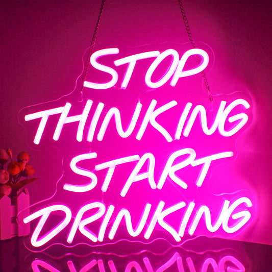Stop Thinking Start Drinking Neon Sign | LED Lights Wall Art Signage